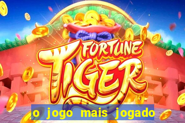 o jogo mais jogado do mundo