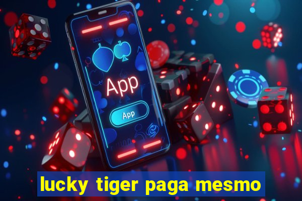 lucky tiger paga mesmo