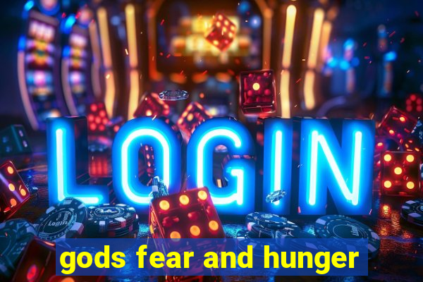 gods fear and hunger