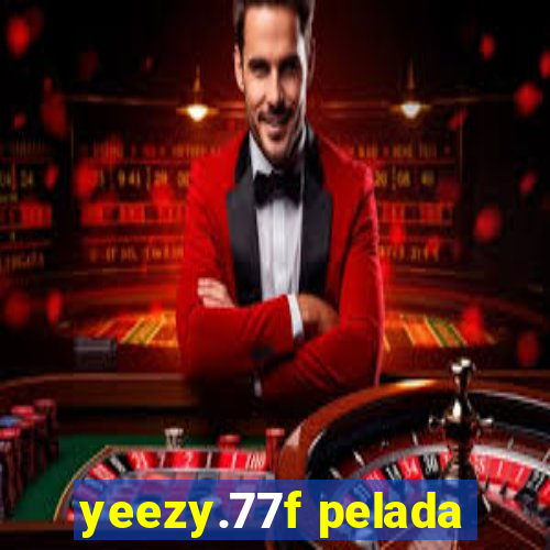 yeezy.77f pelada