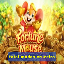 fatal modas cruzeiro