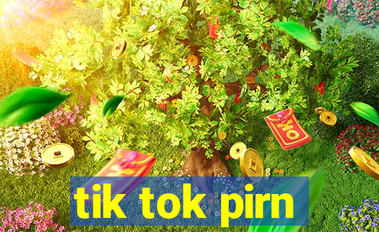 tik tok pirn