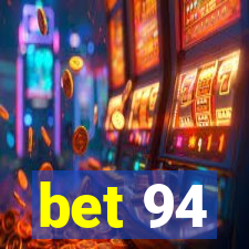 bet 94