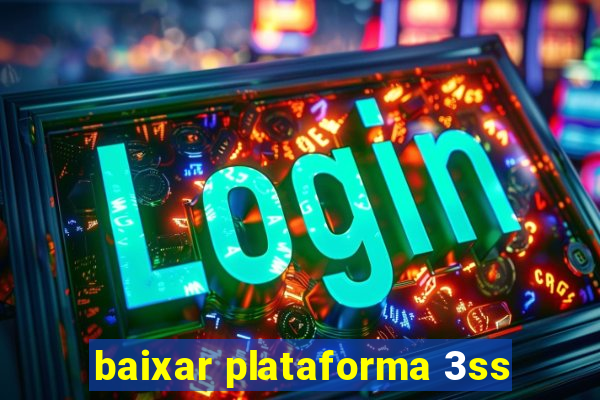 baixar plataforma 3ss