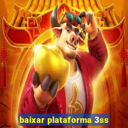 baixar plataforma 3ss