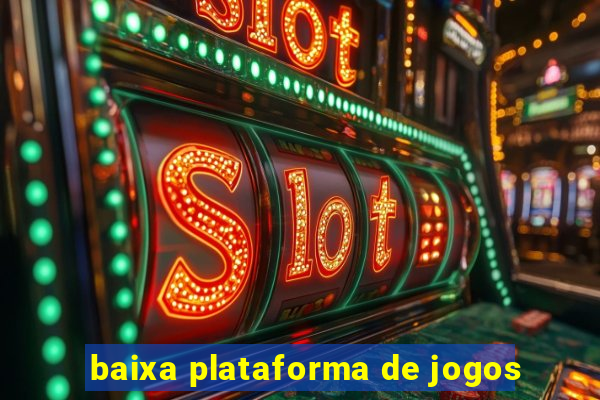 baixa plataforma de jogos