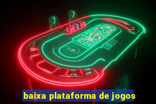 baixa plataforma de jogos