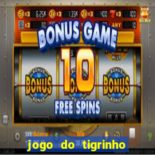 jogo do tigrinho teste gratis