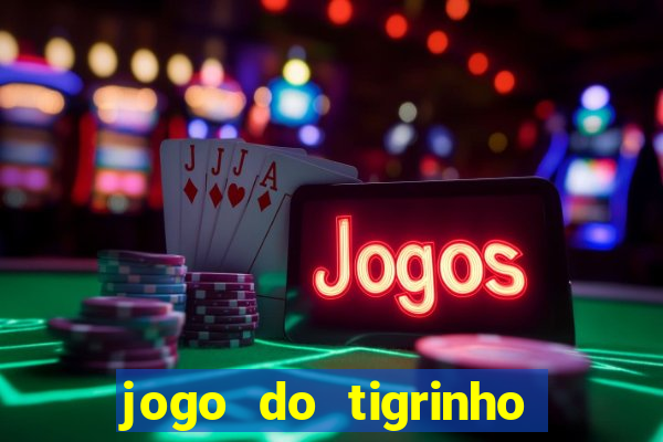 jogo do tigrinho teste gratis