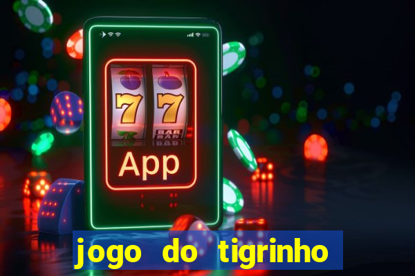 jogo do tigrinho teste gratis