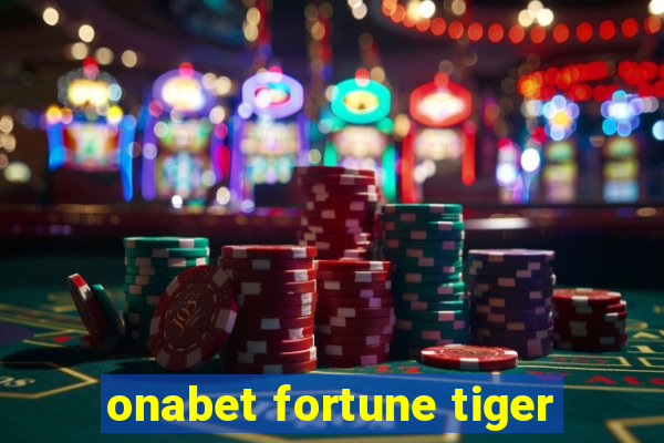 onabet fortune tiger