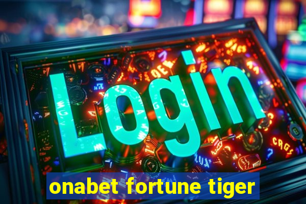 onabet fortune tiger