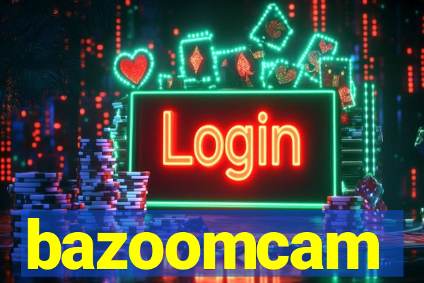 bazoomcam