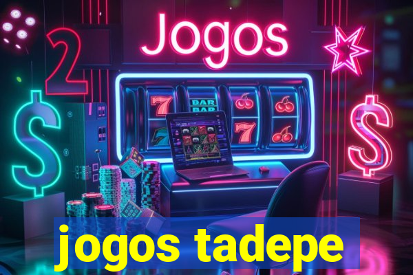 jogos tadepe