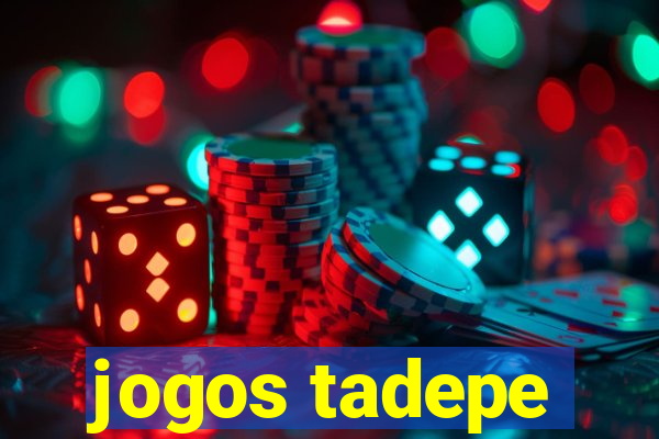 jogos tadepe