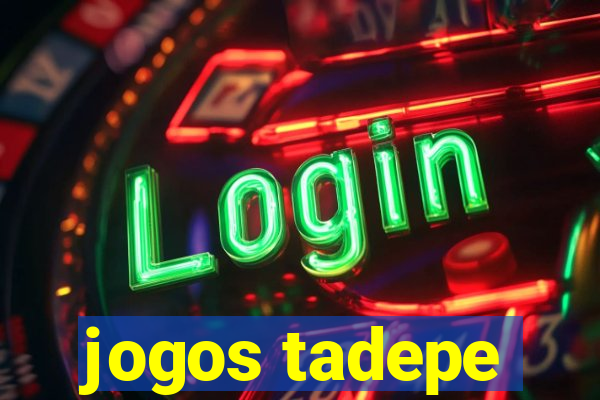 jogos tadepe