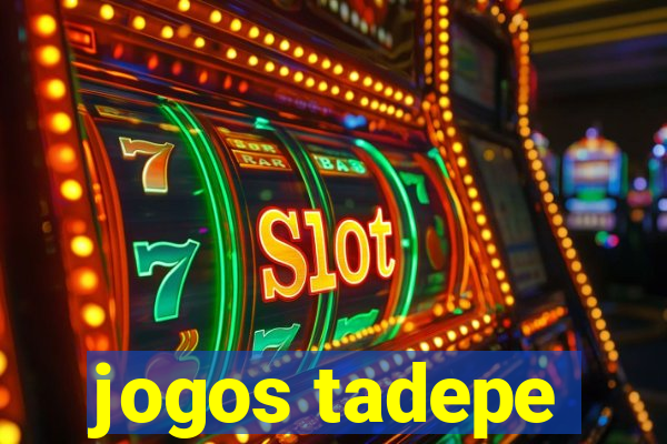 jogos tadepe