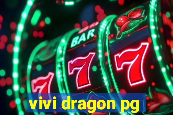 vivi dragon pg