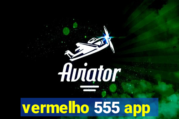 vermelho 555 app