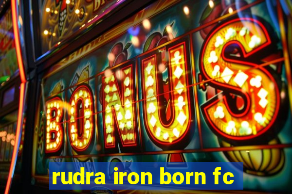 rudra iron born fc