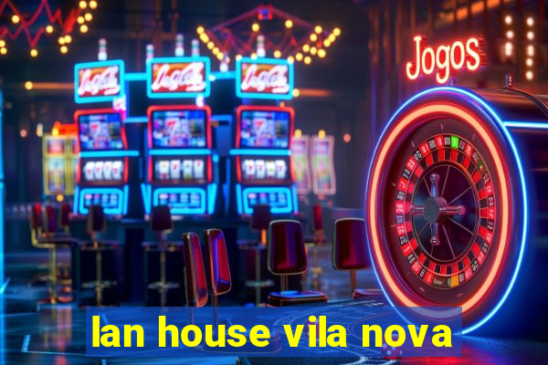 lan house vila nova