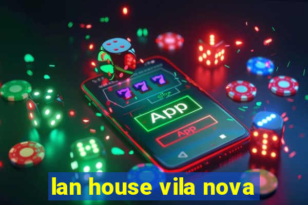 lan house vila nova