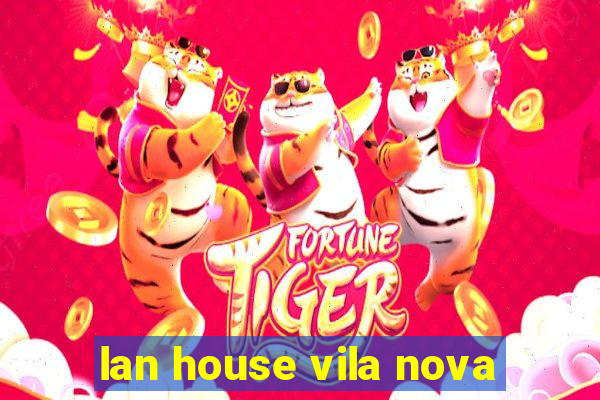 lan house vila nova