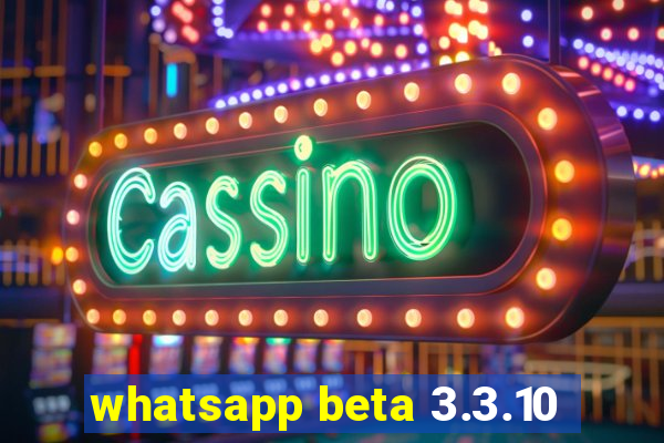 whatsapp beta 3.3.10