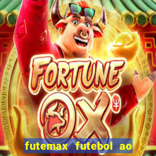 futemax futebol ao vivo atualizado