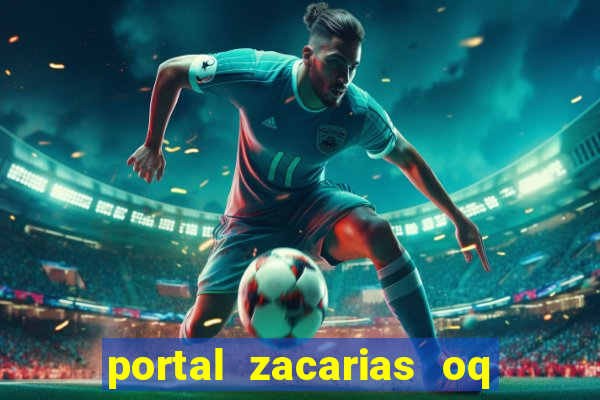 portal zacarias oq q e para falar