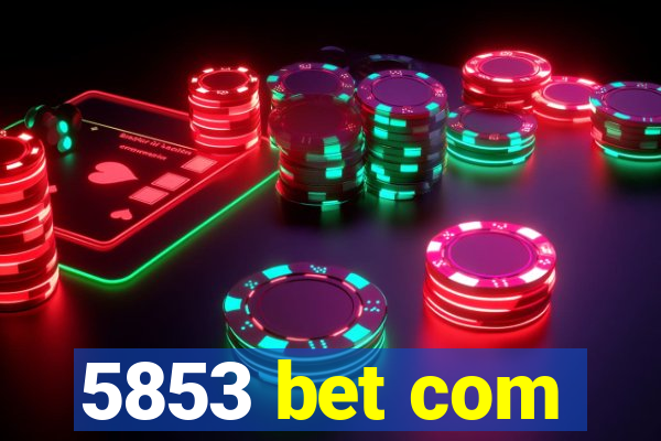 5853 bet com