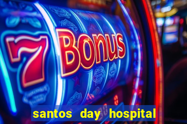 santos day hospital trabalhe conosco