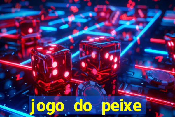 jogo do peixe ganhar dinheiro