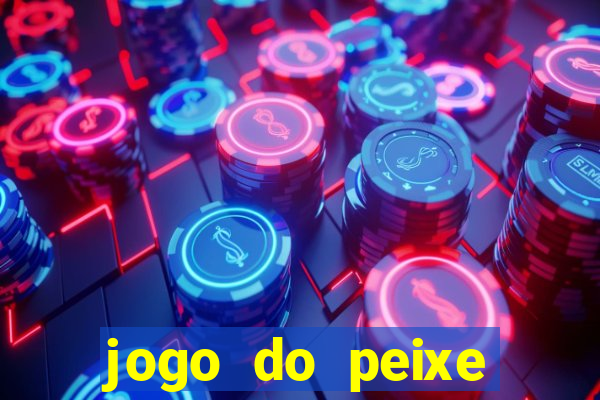 jogo do peixe ganhar dinheiro