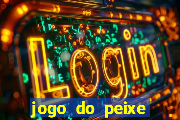 jogo do peixe ganhar dinheiro