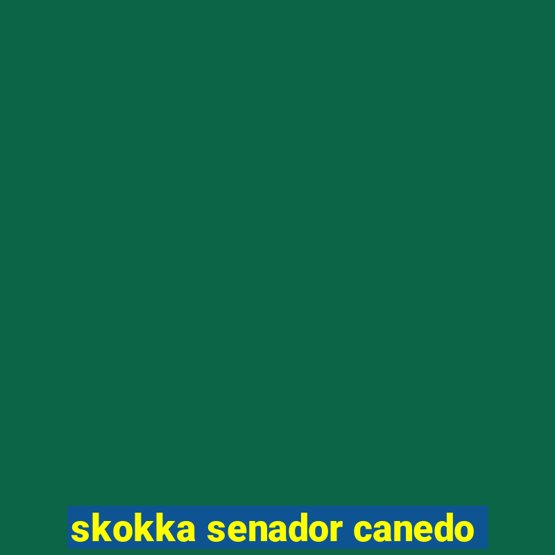 skokka senador canedo