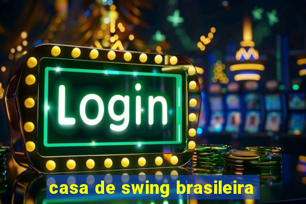 casa de swing brasileira