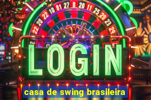 casa de swing brasileira