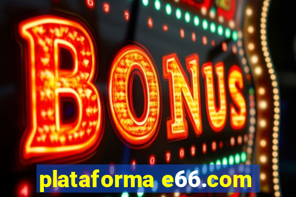 plataforma e66.com