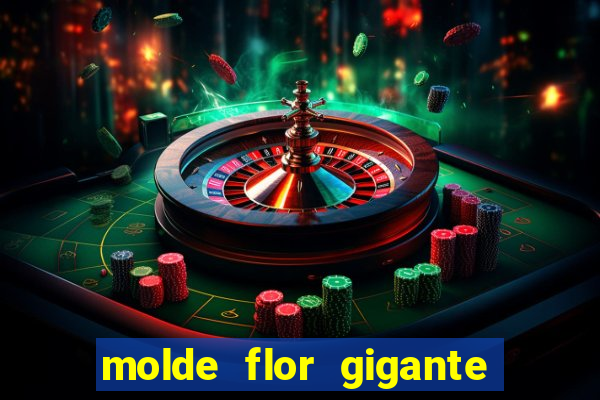 molde flor gigante de organza