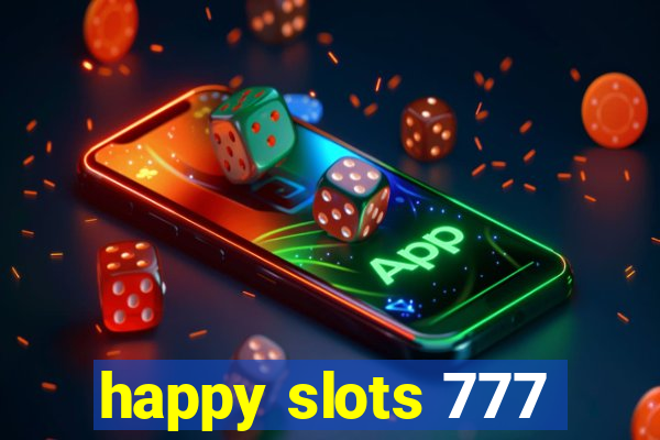 happy slots 777