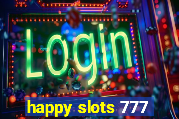 happy slots 777