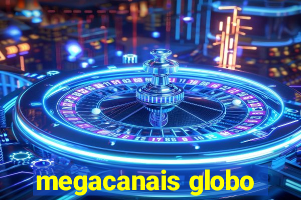 megacanais globo