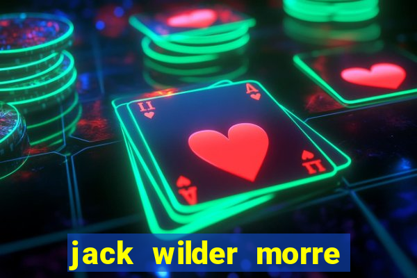 jack wilder morre em truque de mestre