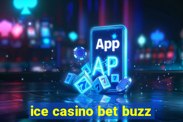 ice casino bet buzz