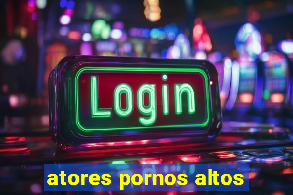 atores pornos altos