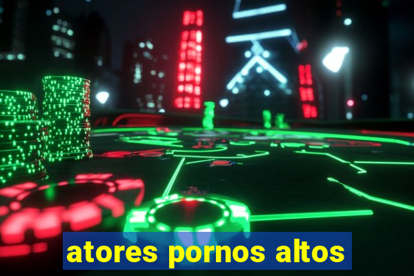 atores pornos altos