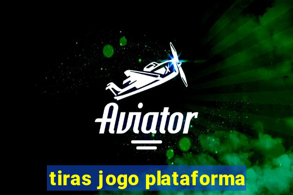 tiras jogo plataforma