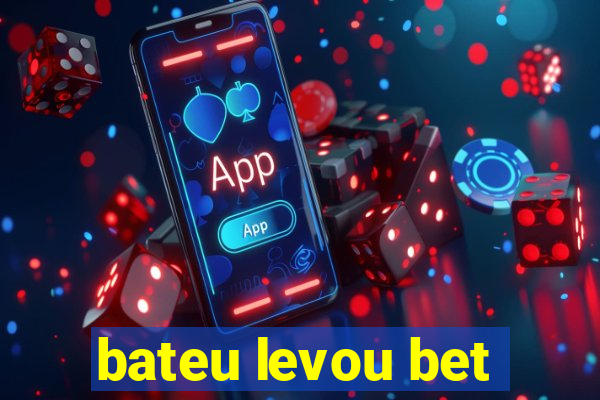 bateu levou bet