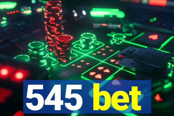 545 bet